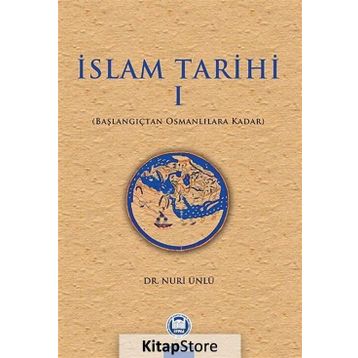 İSLAM TARIHI 1 BAŞLANGIÇTAN OSMANLILARA KADAR - NURI ÜNLÜ