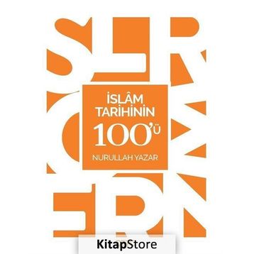İslam Tarihinin 100'ü - Nurullah Yazar