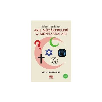 İslam Tarihinin Akıl Müzakereleri ve Münazaraları - Veysel Karaaslan - Akıl Fikir Yayınları