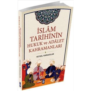 İslam Tarihinin Hukuk ve Adalet Kahramanları - Veysel Karaaslan
