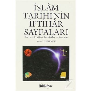 İslam Tarihi’nin İftihar Sayfaları - Mustafa Fatihoğlu