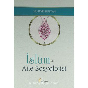 İslam ve Aile Sosyolojisi - Hüseyin Bustan