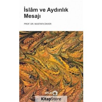 İslam Ve Aydınlık Mesajı - Mustafa Ünver