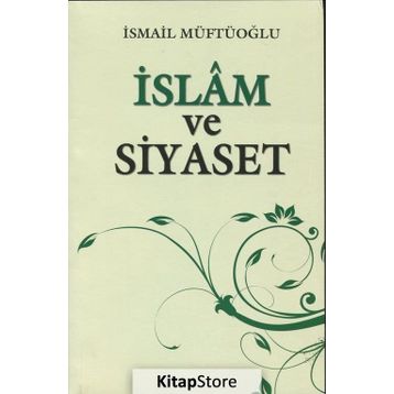 İSLAM VE SIYASET - İSMAİL MÜFTÜOĞLU