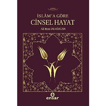 İSLAM'A GÖRE CINSEL HAYAT - ALI RIZA DEMIRCAN