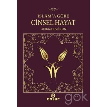 İSLAM'A GÖRE CINSEL HAYAT - ALI RIZA DEMIRCAN