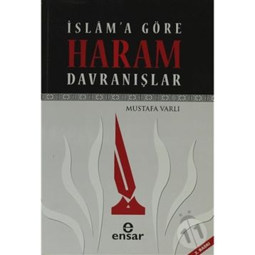 İSLAMA GÖRE HARAM DAVRANIŞLAR - MUSTAFA VARLI