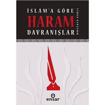 İSLAMA GÖRE HARAM DAVRANIŞLAR - MUSTAFA VARLI
