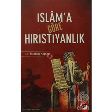 İSLAM´A GÖRE HIRİSTİYANLIK - İBRAHİM KAPLAN