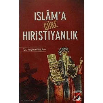 İSLAM´A GÖRE HIRİSTİYANLIK - İBRAHİM KAPLAN