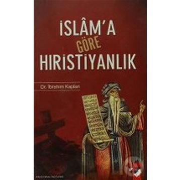 İSLAM´A GÖRE HIRİSTİYANLIK - İBRAHİM KAPLAN