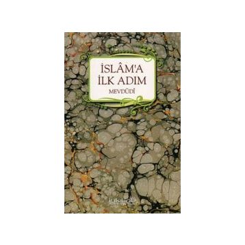 İSLAM'A İLK ADIM - EBU`L ALA MEVDUDI