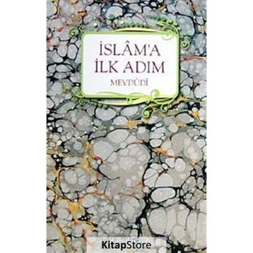 İSLAM'A İLK ADIM - EBU`L ALA MEVDUDI