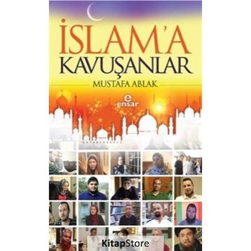 İslam’a Kavuşanlar - Mustafa Ablak