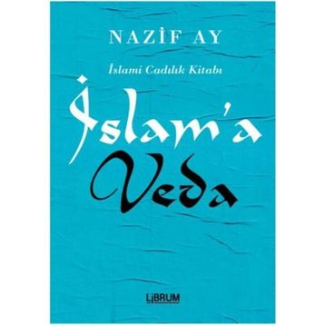 İslam’a Veda - Nazif Ay