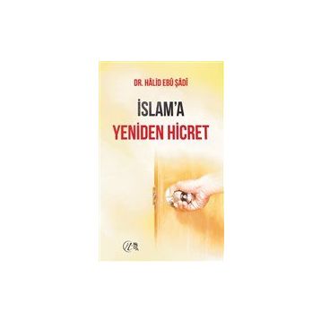 İslam`a Yeniden Hicret - Halid Ebu Şadi