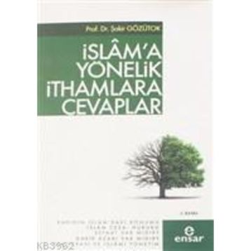İslam`a Yönelik İthamlara Cevaplar - Şakir Gözütok