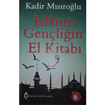 İslamcı Gençliğin El Kitabı - Kadir Mısıroğlu