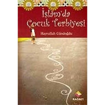 İSLAM'DA ÇOCUK TERBIYESI - HAYRULLAH GÜNDOĞDU