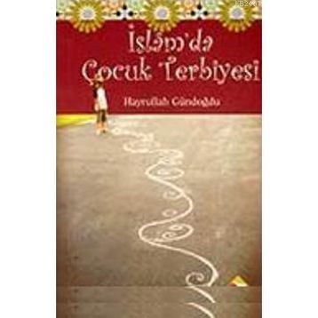 İSLAM'DA ÇOCUK TERBIYESI - HAYRULLAH GÜNDOĞDU