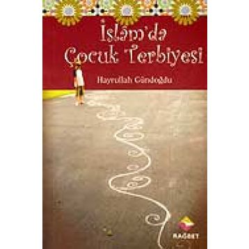 İSLAM'DA ÇOCUK TERBIYESI - HAYRULLAH GÜNDOĞDU
