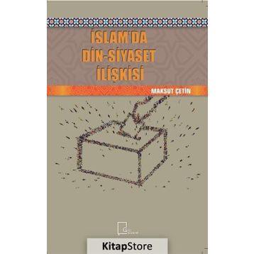 İslamda Din - Siyaset İlişkisi - Maksut Çetin