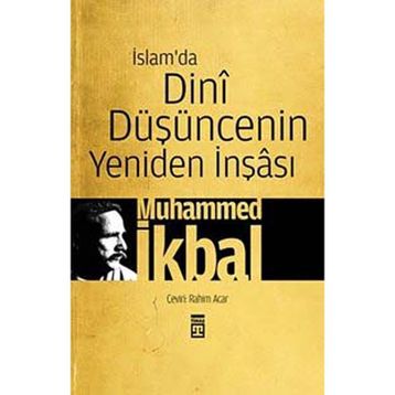 İSLAM'DA DINI DÜŞÜNCENIN YENIDEN İNŞÂSI - MUHAMMED İKBAL