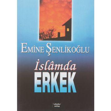 İslam’da Erkek - Emine Şenlikoğlu