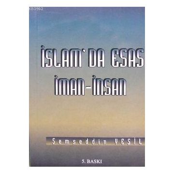 İSLAM'DA ESAS İMAN - İNSAN - ŞEMSEDDİN YEŞİL