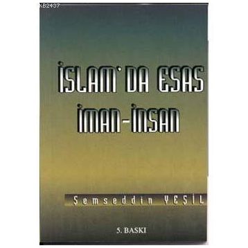İSLAM'DA ESAS İMAN - İNSAN - ŞEMSEDDİN YEŞİL