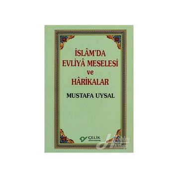 İSLAM`DA EVLIYA MESELESI VE HARIKALAR - MUSTAFA UYSAL