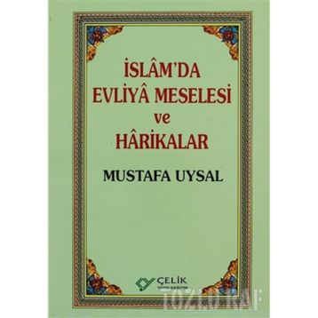 İSLAM`DA EVLIYA MESELESI VE HARIKALAR - MUSTAFA UYSAL