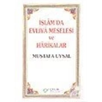 İSLAM`DA EVLIYA MESELESI VE HARIKALAR - MUSTAFA UYSAL