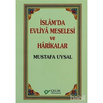 İSLAM`DA EVLIYA MESELESI VE HARIKALAR - MUSTAFA UYSAL