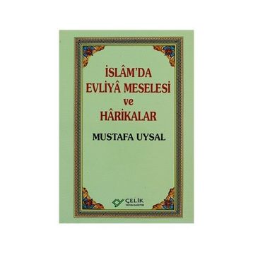 İSLAM`DA EVLIYA MESELESI VE HARIKALAR - MUSTAFA UYSAL