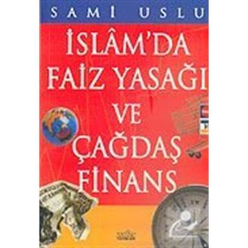 İSLAMDA FAIZ YASAĞI VE ÇAĞDAŞ FINANS - SAMI USLU