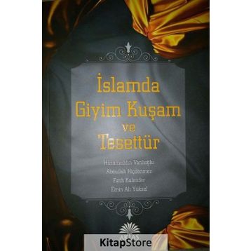 İslamda Giyim Kuşam ve Tesettür - Hüsameddin Vanlıoğlu Abdullah Hiçdönmez Emin Ali Yüksel Fatih Kalender