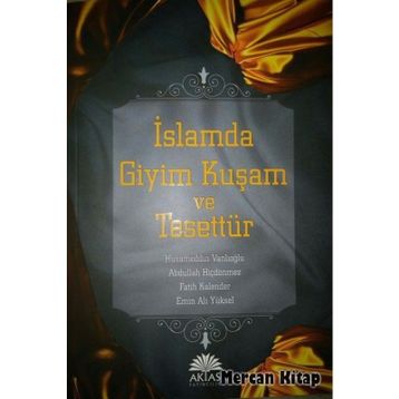 İslamda Giyim Kuşam ve Tesettür - Hüsameddin Vanlıoğlu Abdullah Hiçdönmez Emin Ali Yüksel Fatih Kalender