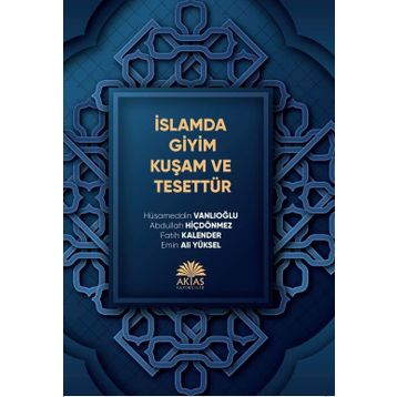 İslamda Giyim Kuşam ve Tesettür - Hüsameddin Vanlıoğlu Abdullah Hiçdönmez Emin Ali Yüksel Fatih Kalender