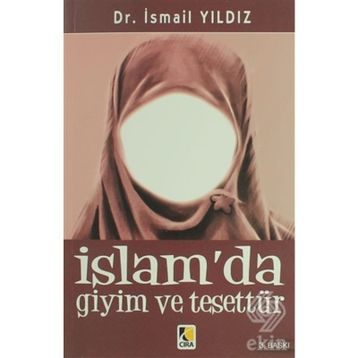 İSLAMDA GIYIM VE TESETTÜR - İSMAİL YILDIZ (DR.)