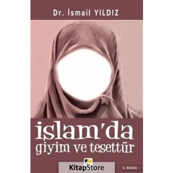İSLAMDA GIYIM VE TESETTÜR - İSMAİL YILDIZ (DR.)