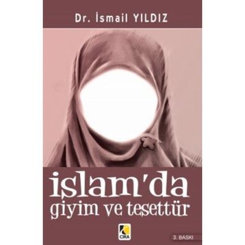 İSLAMDA GIYIM VE TESETTÜR - İSMAİL YILDIZ (DR.)