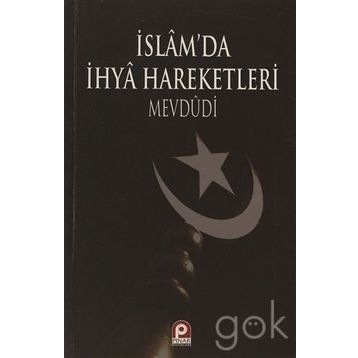 İSLAM`DA İHYA HAREKETLERI - EBU`L ALA MEVDUDI