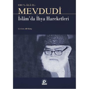 İSLAM`DA İHYA HAREKETLERI - EBU`L ALA MEVDUDI