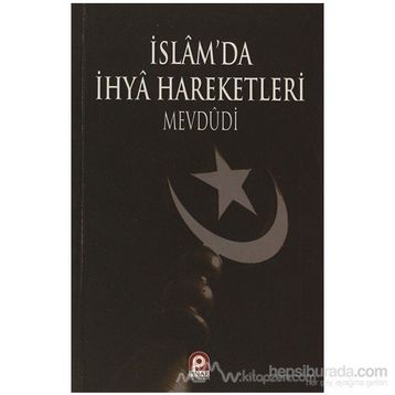 İSLAM`DA İHYA HAREKETLERI - EBU`L ALA MEVDUDI