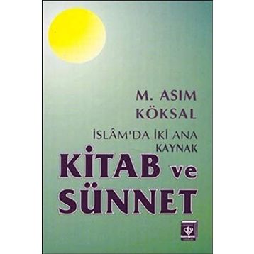 İslam’da İki Ana Kaynak Kitab ve Sünnet - M. Asım Köksal