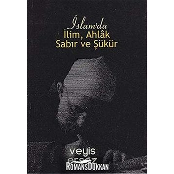İslam’da İlim, Ahlak, Sabır ve Şükür - Veyis Ersöz