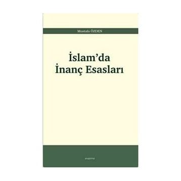 İslam'da İnanç Esasları - Mustafa Özden