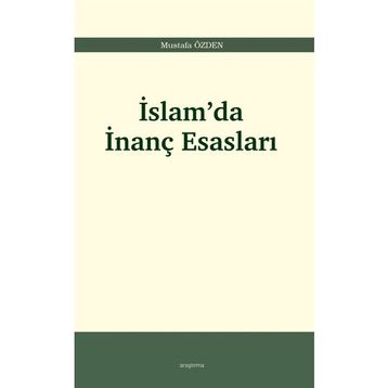 İslam'da İnanç Esasları - Mustafa Özden