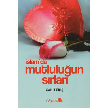 İSLAM´DA MUTLULUĞUN SIRLARI - CAHIT ERİŞ
